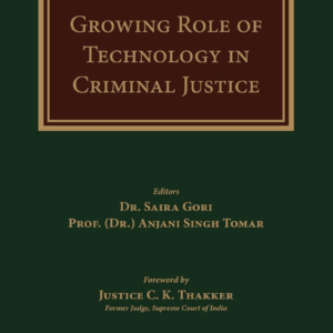 Growing Role of Technology in Criminal Justice by Dr. Saira Gori and Dr. Anjani Singh Tomar – Edition 2026